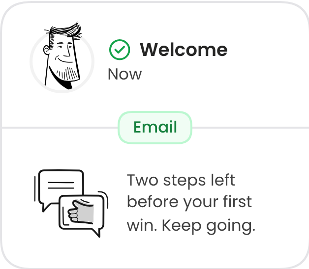 A lifecycle email: two steps left before your first win